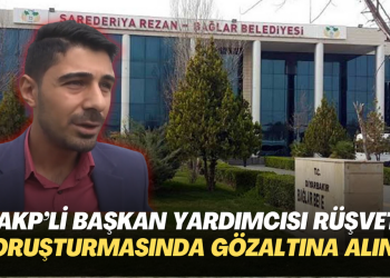 AKP’li belediye başkan yardımcısı rüşvet soruşturmasında gözaltına alındı