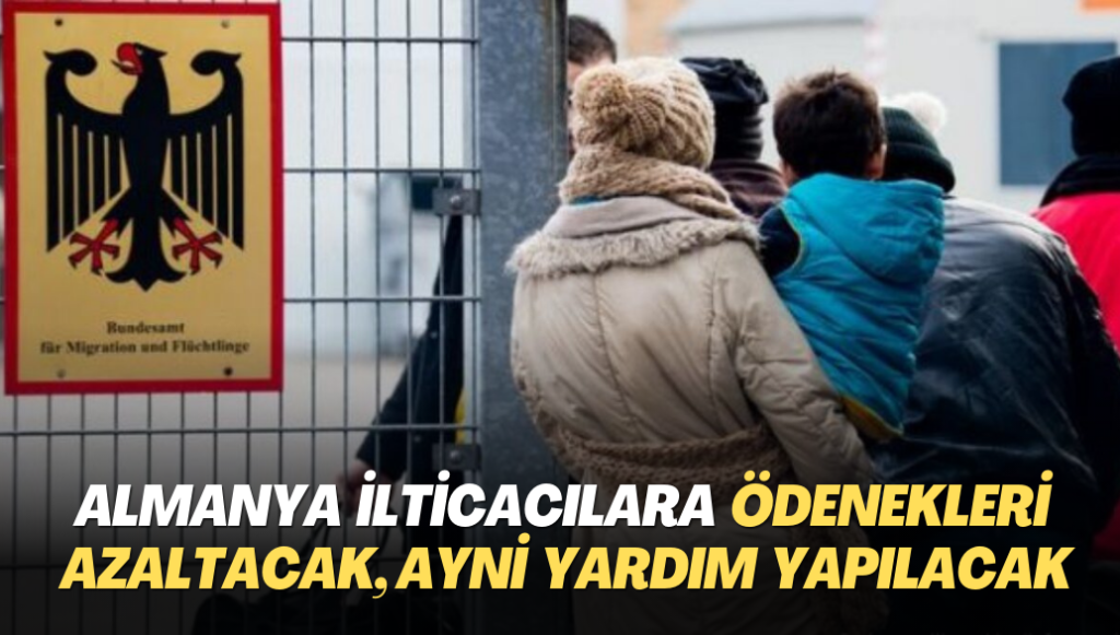 Almanya ilticacılara ödenekleri azaltacak, ayni yardım yapılacak