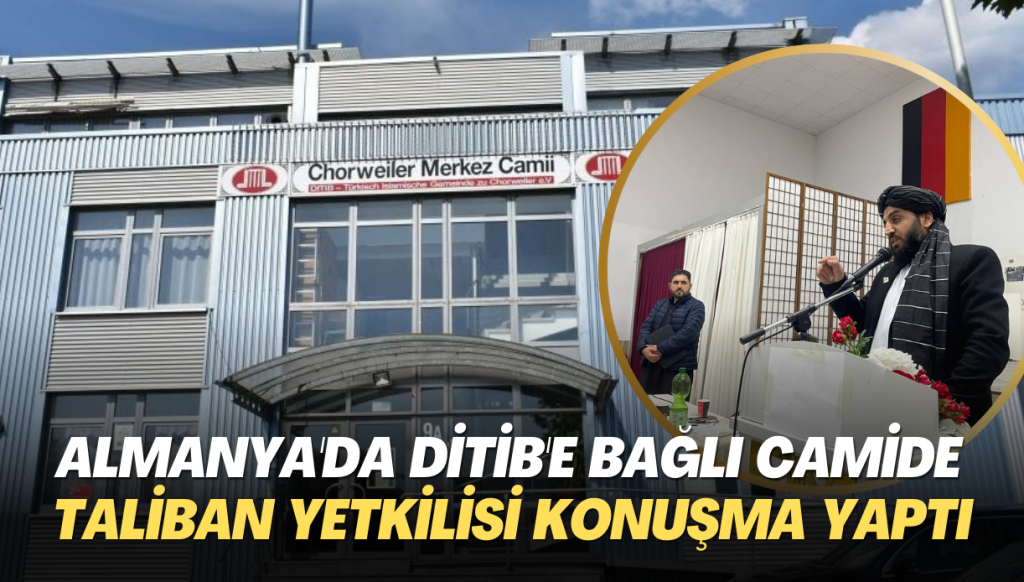 Almanya’da DİTİB’e bağlı camide Taliban yetkilisi konuşma yaptı