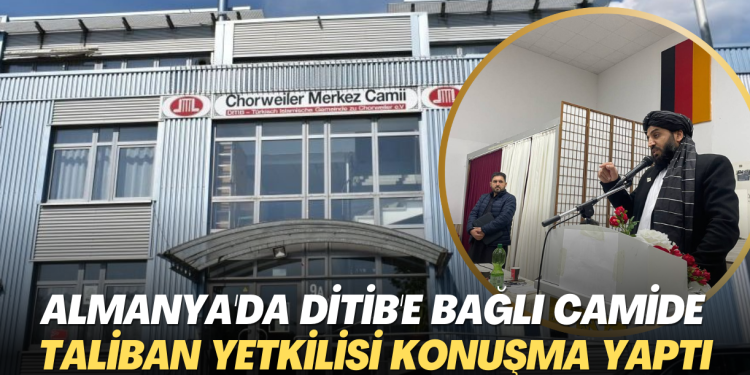 Almanya’da DİTİB’e bağlı camide Taliban yetkilisi konuşma yaptı