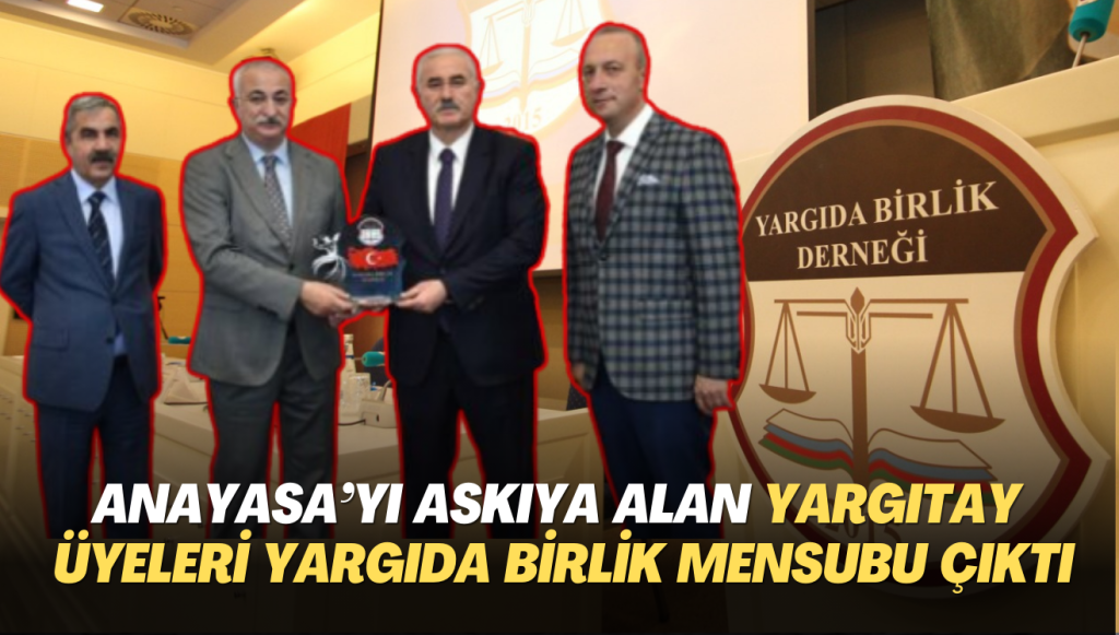 Anayasa’yı askıya alan Yargıtay üyeleri Yargıda Birlik mensubu çıktı