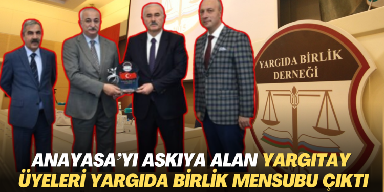 Anayasa’yı askıya alan Yargıtay üyeleri Yargıda Birlik mensubu çıktı