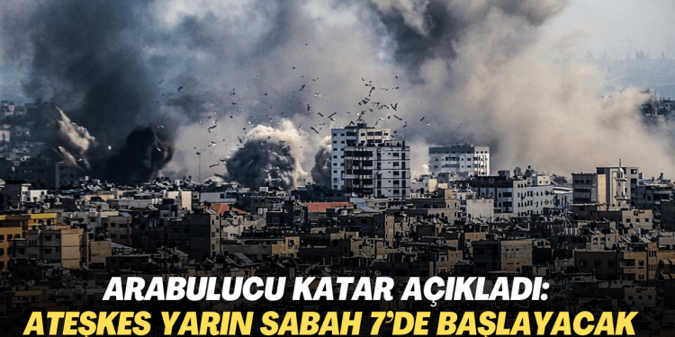 Arabulucu Katar açıkladı: Ateşkes yarın sabah 7’de başlayacak