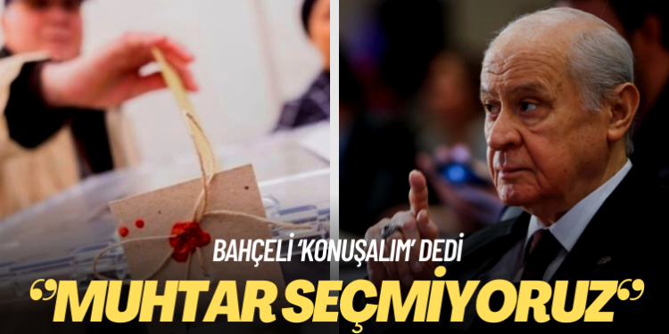 Bahçeli Erdoğan’a peşin destek vermedi: Muhtar seçmiyoruz, cumhurbaşkanı seçiyoruz