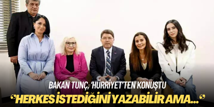 Bakan Tunç ‘Hürriyet’ten konuştu: Herkes istediğini yazabilir ama…