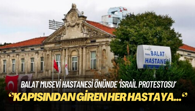 Balat Musevi Hastanesi önündeki ‘İsrail protestosu’na tepki yağdı