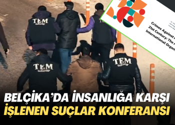 Belçika’da insanlığa karşı işlenen suçlar konferansı düzenlenecek