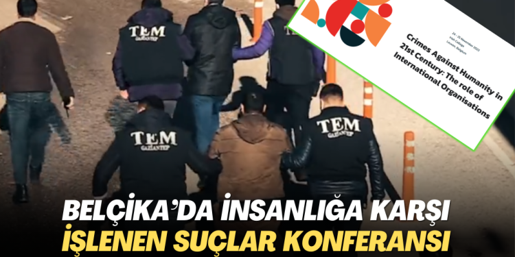 Belçika’da insanlığa karşı işlenen suçlar konferansı düzenlenecek