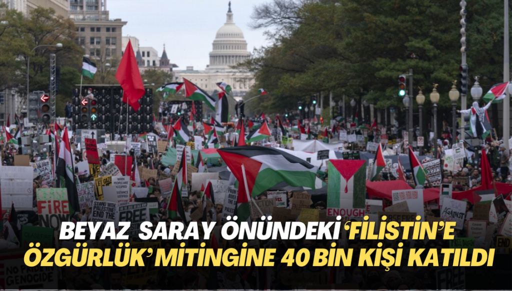 Beyaz Saray önündeki ‘Filistin’e özgürlük’ mitingine 40 bin kişi katıldı