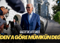 Biden, Gazze’de ateşkesin ‘mümkün olmadığını’ söyledi