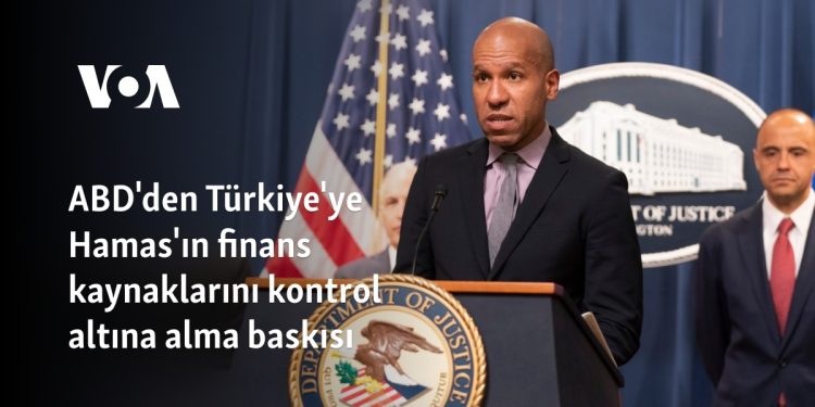 ABD’den Türkiye’ye Hamas’ın finans kaynaklarını kontrol altına alma baskısı