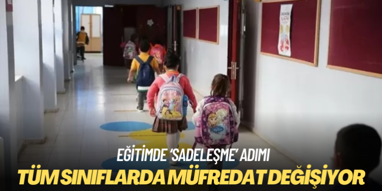 Eğitimde ‘sadeleşme’ adımı: Tüm sınıflarda müfredat değişiyor