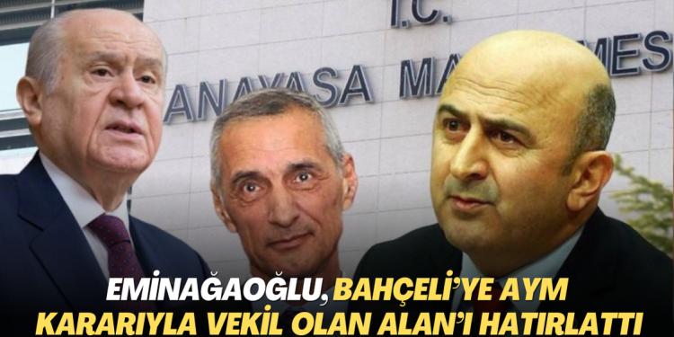 Eminağaoğlu, Bahçeli’ye AYM kararıyla milletvekili olan Engin Alan’ı hatırlattı