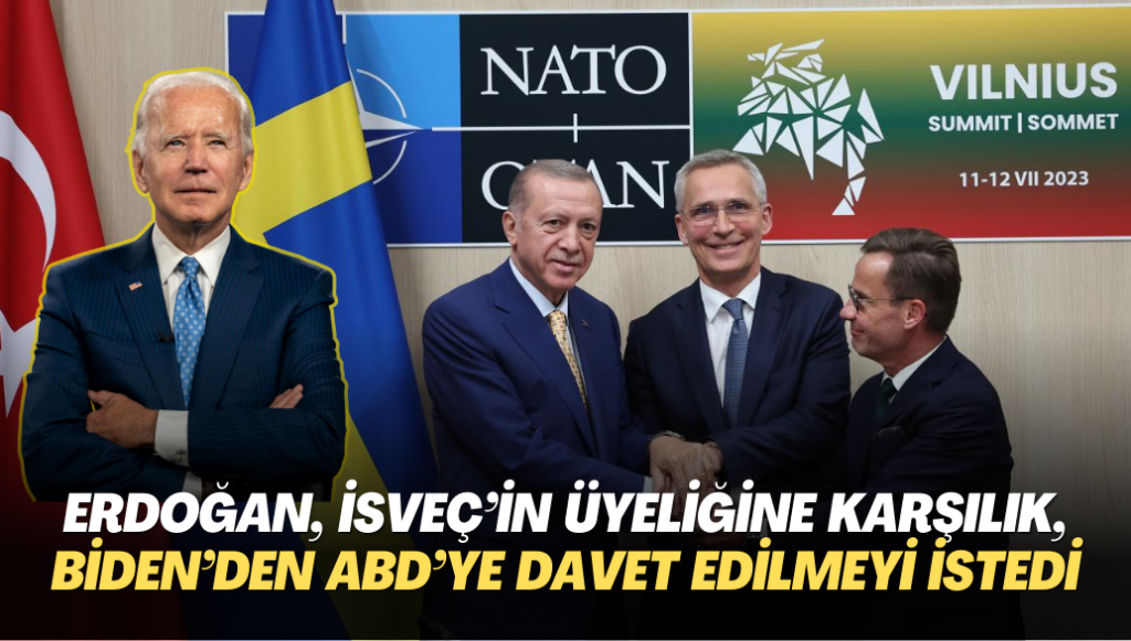 Erdoğan, İsveç’in NATO üyeliğine karşılık, Biden‘den ABD’ye davet edilmeyi istedi