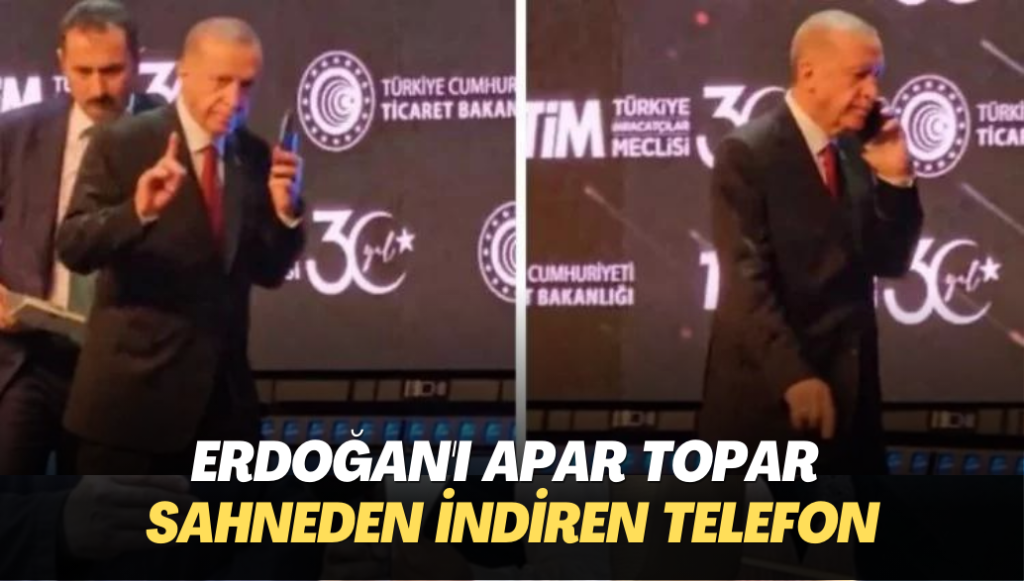 Erdoğan’ı apar topar sahneden indiren telefon