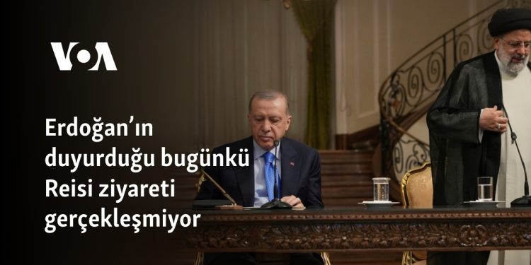 Erdoğan’ın duyurduğu bugünkü Reisi ziyareti gerçekleşmiyor