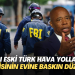 FBI eski Türk Hava Yolları yetkilisinin evine baskın düzenledi