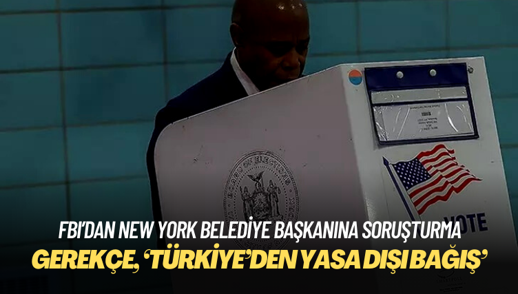 FBI’dan New York belediye başkanına ‘Türkiye’den yasa dışı bağış’ soruşturması