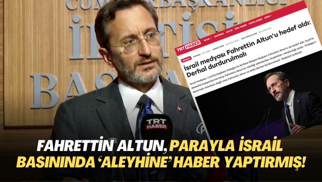 Fahrettin Altun, para karşılığında İsrail basınında kendi ‘aleyhine’ haber yaptırmış!