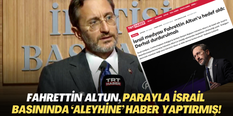 Fahrettin Altun, para karşılığında İsrail basınında kendi ‘aleyhine’ haber yaptırmış!