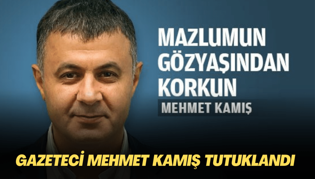 Gazeteci Mehmet Kamış tutuklandı