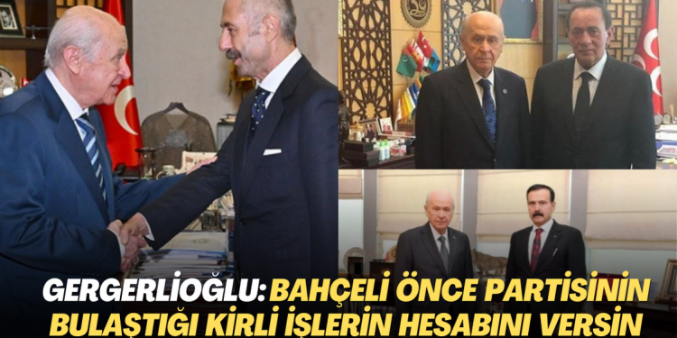 Gergerlioğlu: Bahçeli önce partisinin bulaştığı kirli işlerin hesabını versin