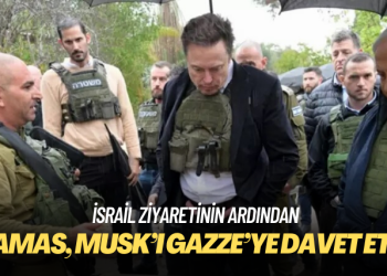 Hamas, Elon Musk’ı Gazze’ye davet etti
