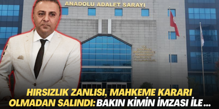 Hırsızlık zanlısı, mahkeme kararı olmadan cezaevinden salındı: Bakın kimin imzası ile