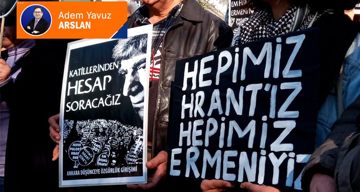Hrant Dink dirilip gelse, hepinizi sopayla kovalar!