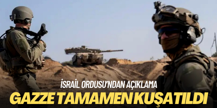 İsrail Gazze kentini kuşattığını duyurdu