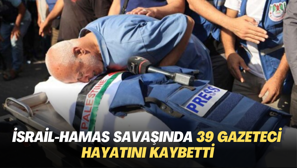 İsrail-Hamas savaşında 39 gazeteci hayatını kaybetti