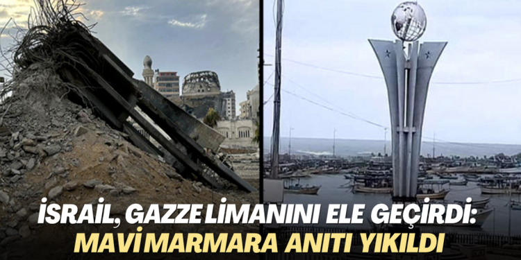 İsrail ordusu, Gazze limanını ele geçirdi: Mavi Marmara anıtı yıkıldı