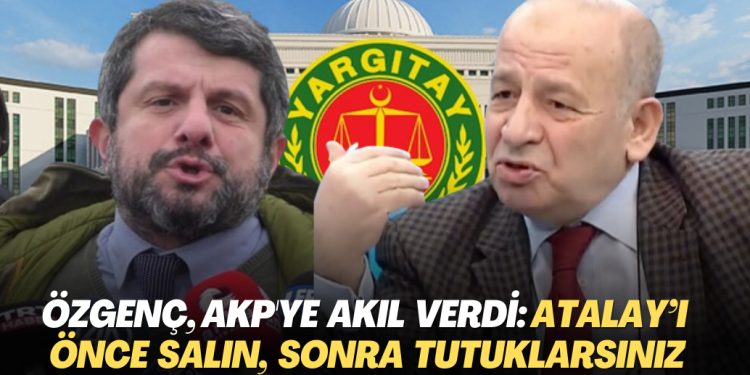 İzzet Özgenç, AKP’ye akıl verdi: Can Atalay’ı önce salın, sonra tutuklarsınız