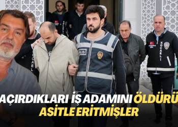 Kaçırdıkları iş adamını öldürüp asitle eritmişler