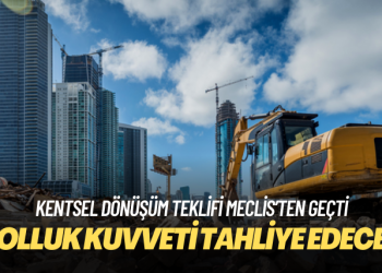 Kentsel dönüşüm teklifi Meclis’ten geçti
