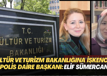 Kültür ve Turizm Bakanlığına işkenceci Polis daire başkanı: Elif Sümercan