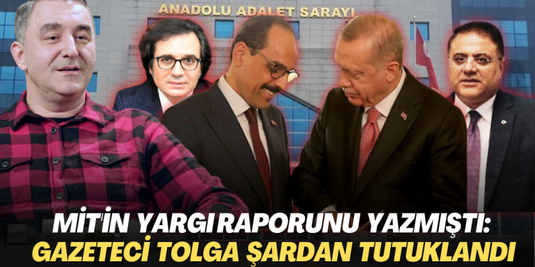 MİT’in yargı raporunu yazan Gazeteci Tolga Şardan’a tutuklama, Dinçer Gökçe’ye şartlı salıverme