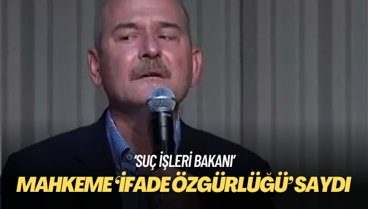 Mahkeme Soylu’ya ‘suç işleri bakanı’ denmesini ‘ifade özgürlüğü’ saydı