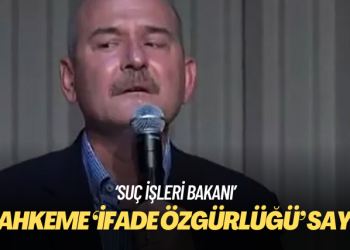 Mahkeme Soylu’ya ‘suç işleri bakanı’ denmesini ‘ifade özgürlüğü’ saydı