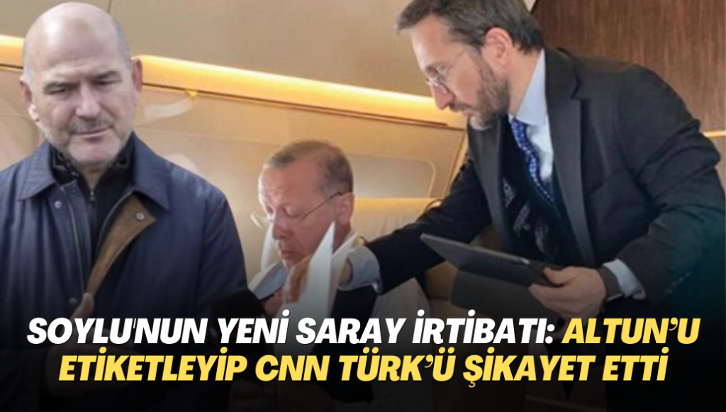 Soylu’nun yeni Saray irtibatı: Fahrettin Altun’u etiketleyip CNN Türk’ü şikayet etti