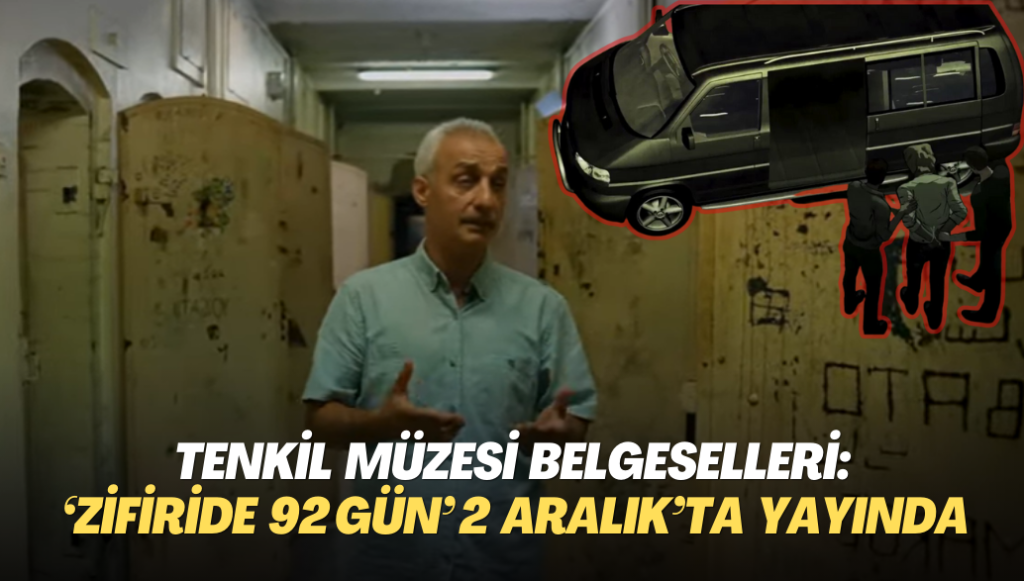 Tenkil Müzesi belgeselleri: ‘Zifiride 92 gün’ 2 Aralık’ta yayında