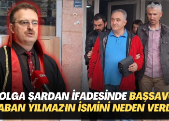 Tolga Şardan’ın ifadesinde İstanbul Cumhuriyet Başsavcısı Şaban Yılmaz’ın ismini neden verdi?