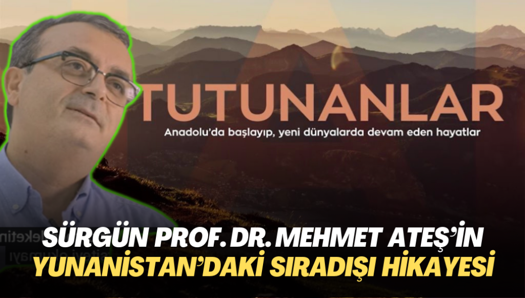 Türkiye‘den göçe zorlanan Prof. Dr. Mehmet Ateş’in Yunanistan’da Sıradışı Tutunma Hikayesi