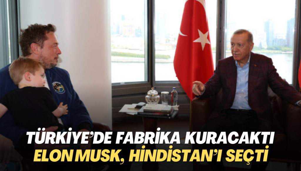 “Türkiye’de fabrika kuracak” denilen Elon Musk, Hindistan’ı seçti