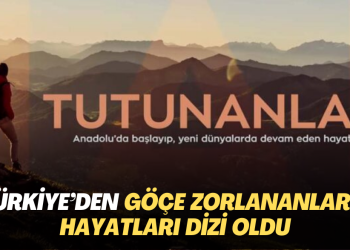 Türkiye’den göçe zorlananların hayatları dizi oldu