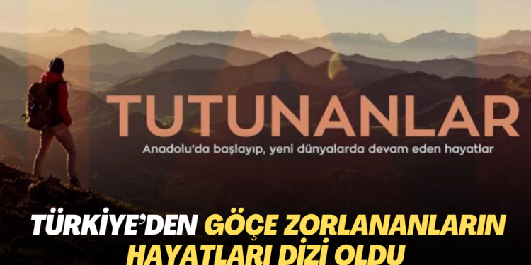 Türkiye’den göçe zorlananların hayatları dizi oldu
