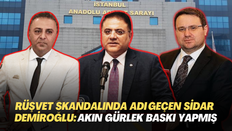 Yargıda rüşvet skandalında adı geçen hakim Sidar Demiroğlu konuştu: ‘Akın Gürlek baskı yapmış’