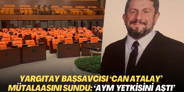 Yargıtay Başsavcısı ‘Can Atalay’ mütalaasını sundu: ‘AYM yetkisini aştı’