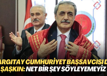 Yargıtay Cumhuriyet Başsavcısı da şaşkın: Net bir şey söyleyemeyiz