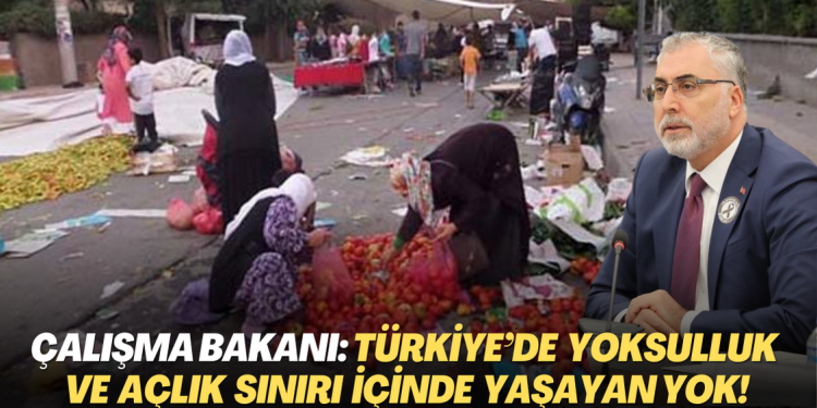 Çalışma Bakanı Işıkhan: Türkiye’de yoksulluk veya açlık sınırı içinde yaşayan yok